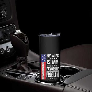My Wife Is My Favorite Problem Skinny Tumbler Wife Husband Marriage Humor American Flag Rock Hand TS11 Print Your Wear