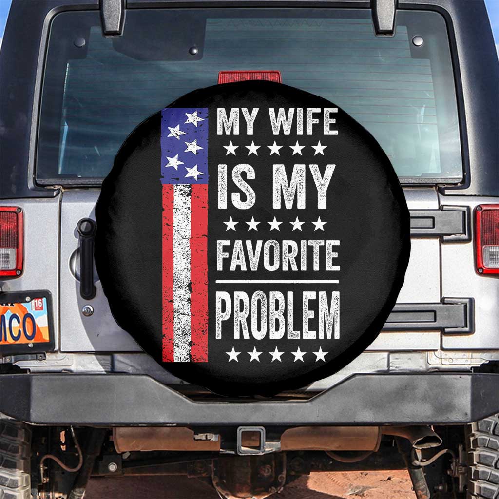 My Wife Is My Favorite Problem Spare Tire Cover Wife Husband Marriage Humor American Flag Rock Hand TS11 No hole Black Print Your Wear