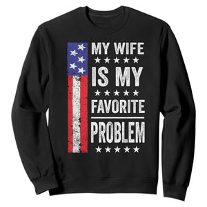 My Wife Is My Favorite Problem Sweatshirt Wife Husband Marriage Humor American Flag Rock Hand TS11 Black Print Your Wear