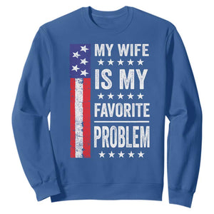 My Wife Is My Favorite Problem Sweatshirt Wife Husband Marriage Humor American Flag Rock Hand TS11 Royal Blue Print Your Wear