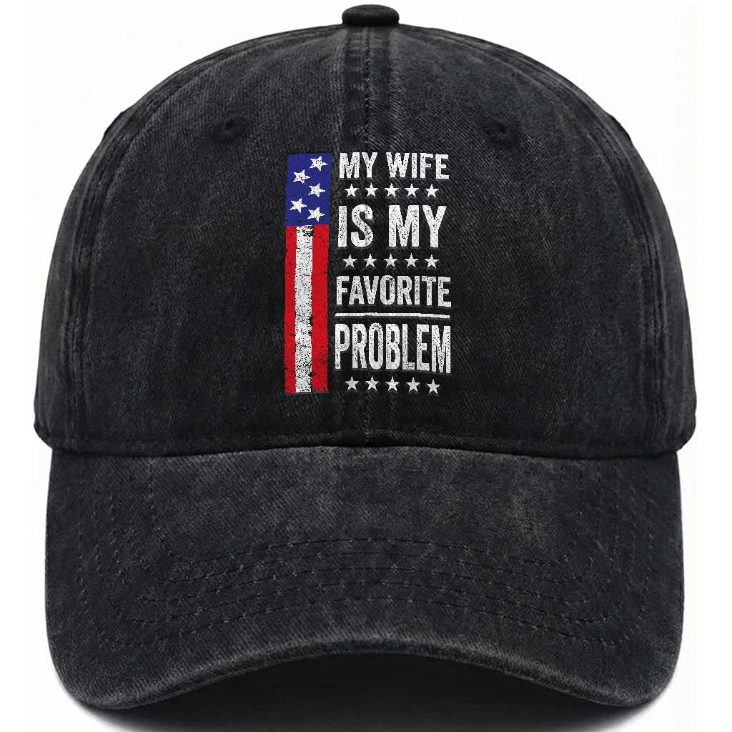 My Wife Is My Favorite Problem Washed Cotton Baseball Cap Wife Husband Marriage Humor American Flag Rock Hand TS11 Print Your Wear