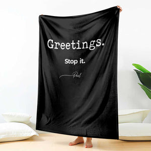 Greeting Stop It Paul Funny Christian Bible Faith Throw Blanket