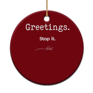 Greeting Stop It Paul Funny Christian Bible Faith Ceramic Ornament