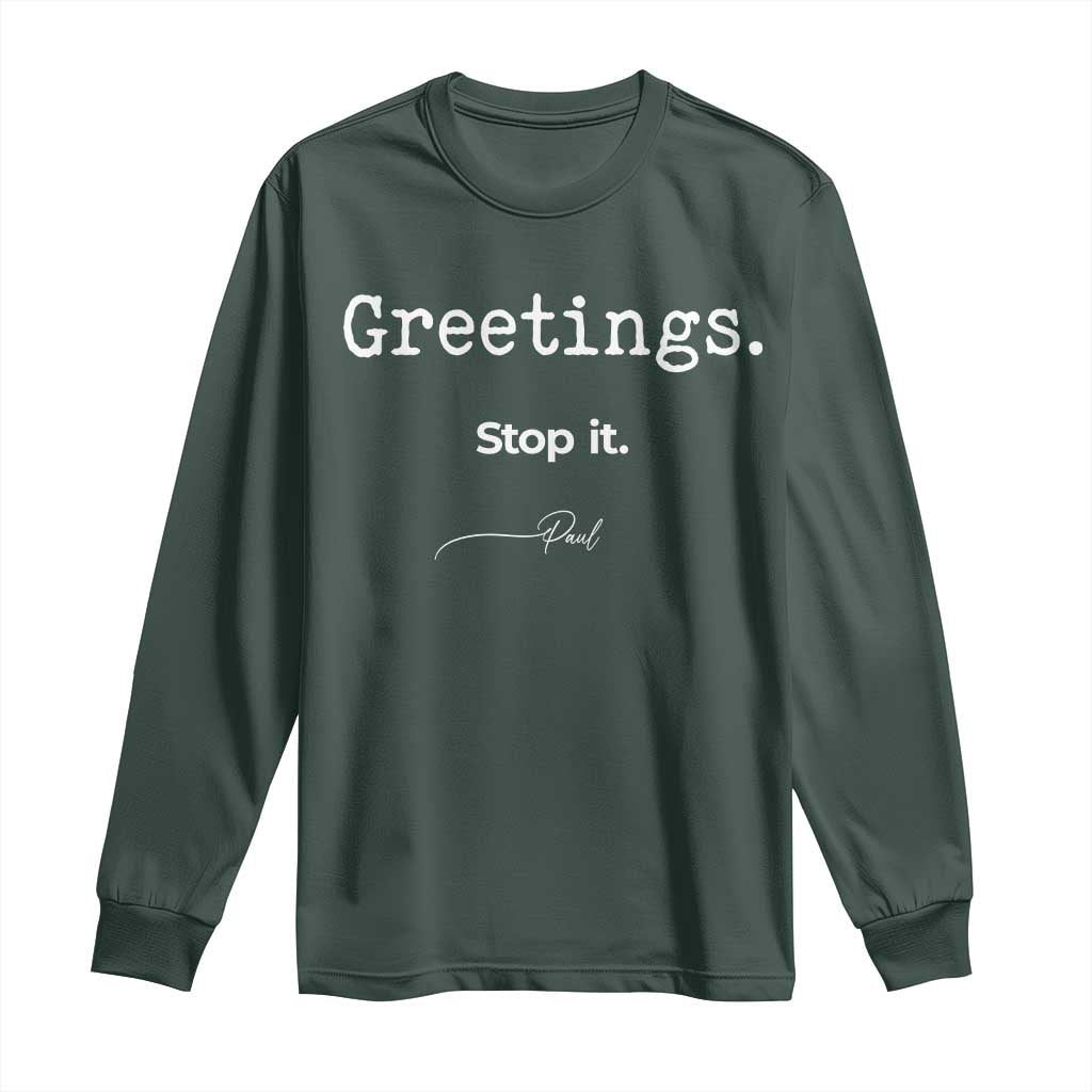 Greeting Stop It Paul Funny Christian Bible Faith Long Sleeve Shirt