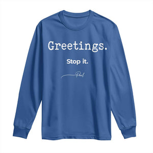 Greeting Stop It Paul Funny Christian Bible Faith Long Sleeve Shirt