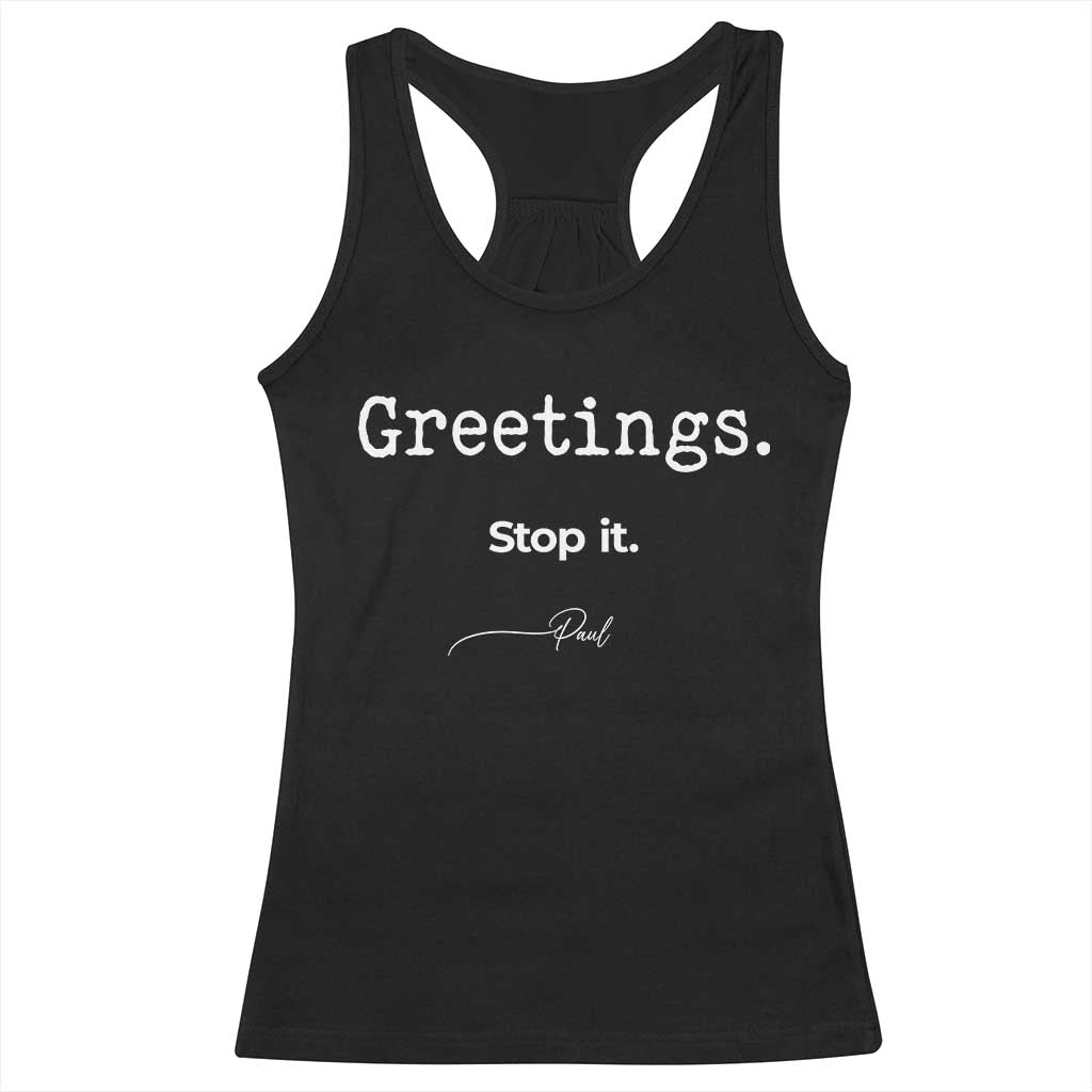 Greeting Stop It Paul Funny Christian Bible Faith Racerback Tank Top TS11 Black Print Your Wear