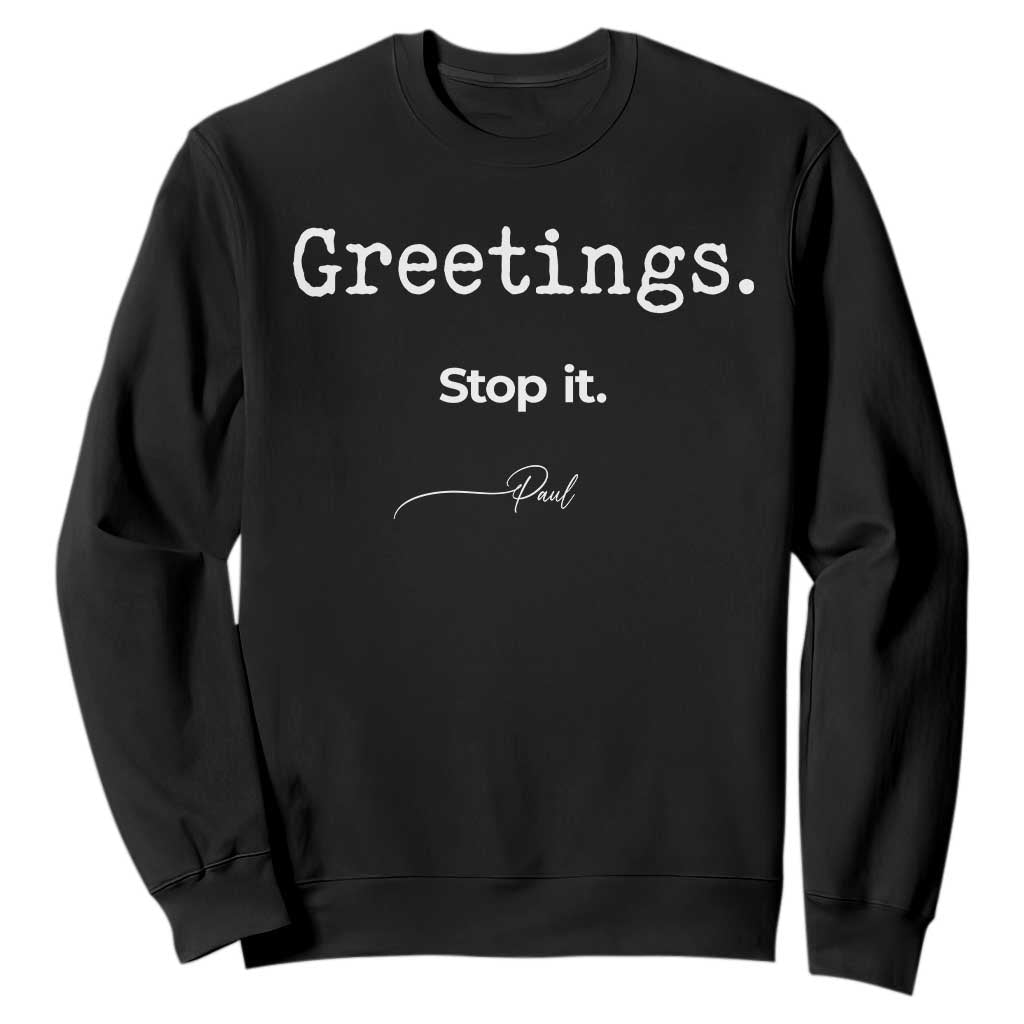 Greeting Stop It Paul Funny Christian Bible Faith Sweatshirt