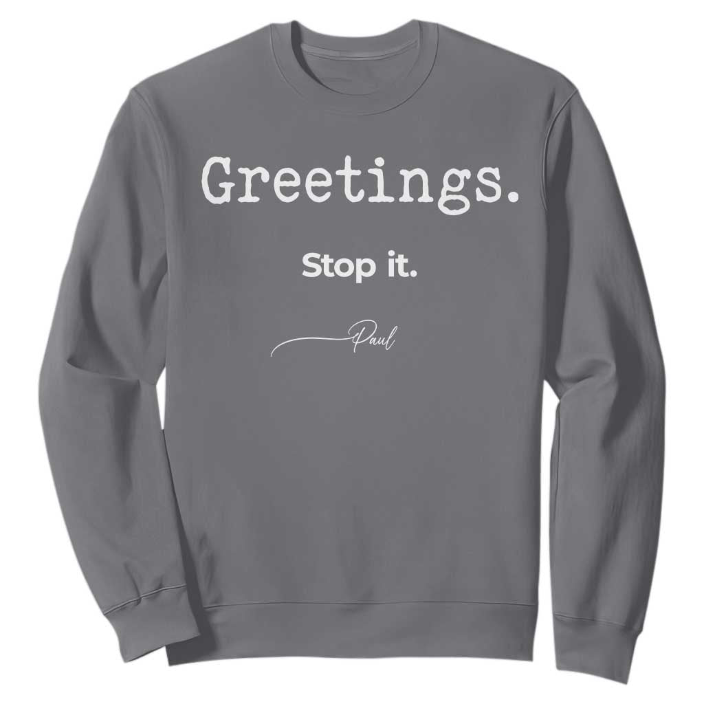 Greeting Stop It Paul Funny Christian Bible Faith Sweatshirt