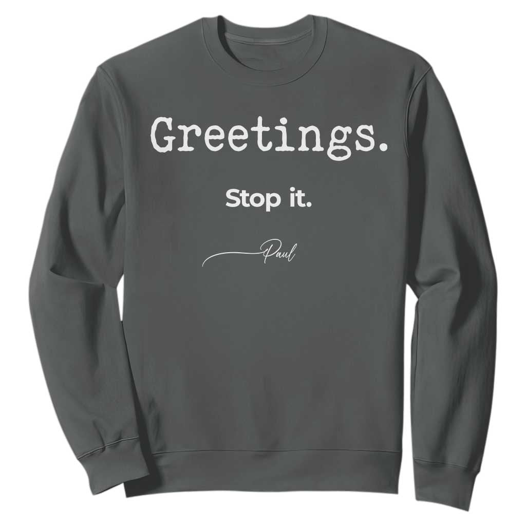 Greeting Stop It Paul Funny Christian Bible Faith Sweatshirt