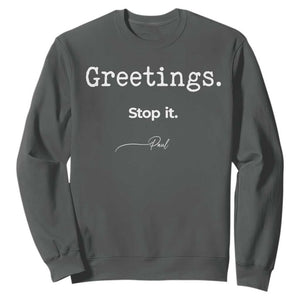 Greeting Stop It Paul Funny Christian Bible Faith Sweatshirt