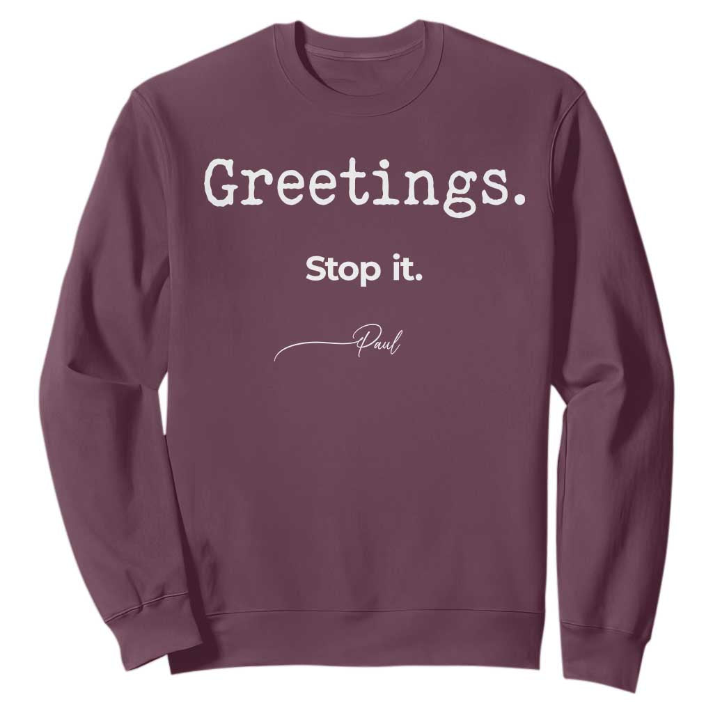 Greeting Stop It Paul Funny Christian Bible Faith Sweatshirt