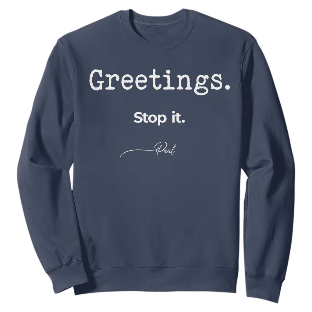 Greeting Stop It Paul Funny Christian Bible Faith Sweatshirt