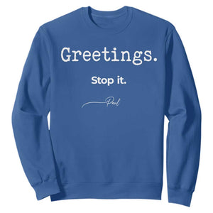 Greeting Stop It Paul Funny Christian Bible Faith Sweatshirt
