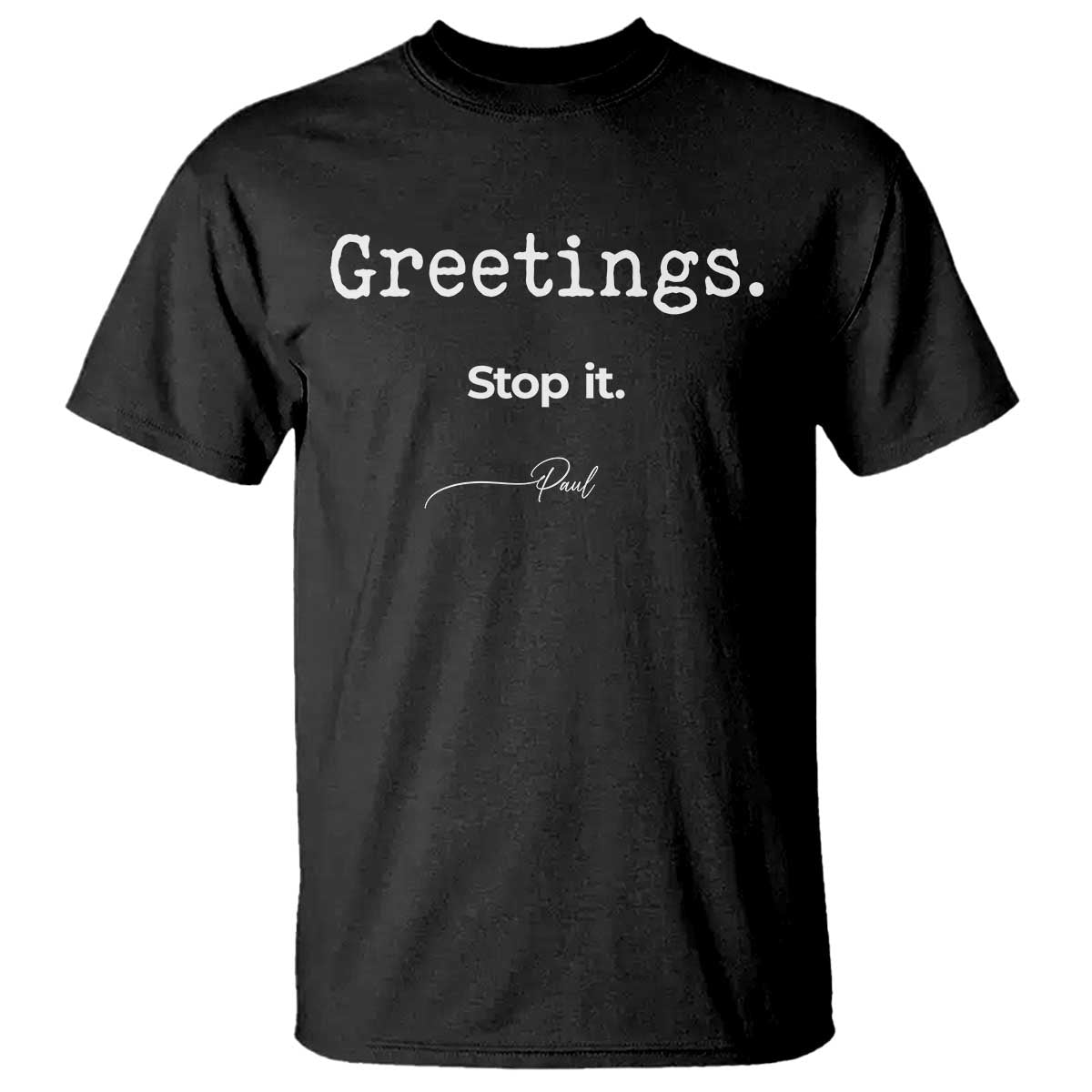 Greeting Stop It Paul Funny Christian Bible Faith T Shirt