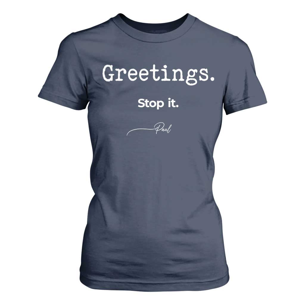 Greeting Stop It Paul Funny Christian Bible Faith T Shirt For Women