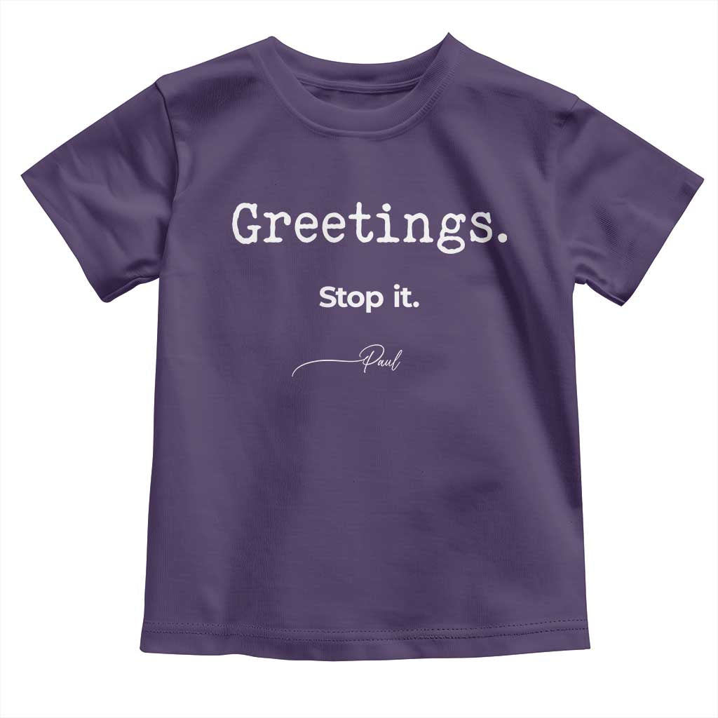 Greeting Stop It Paul Funny Christian Bible Faith Toddler T Shirt