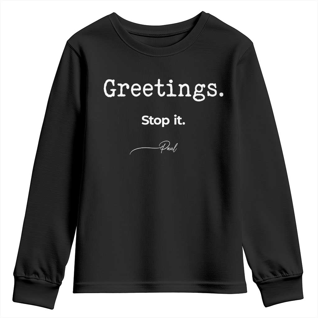 Greeting Stop It Paul Funny Christian Bible Faith Youth Sweatshirt TS11 Black Print Your Wear