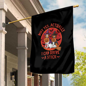 Funny Halloween Dog Garden Flag Why Yes Actually I Can Drive A Stick Witch TS11 Print Your Wear