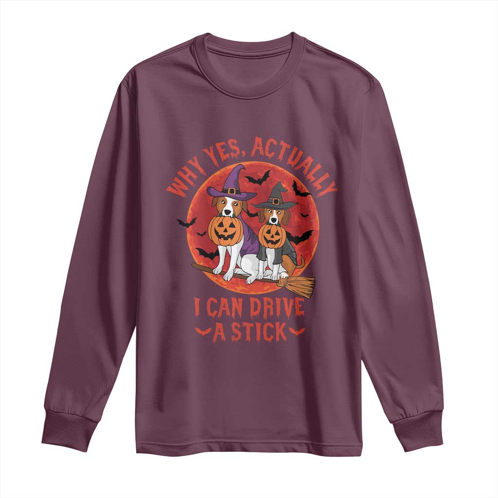 Funny Halloween Dog Long Sleeve Shirt Why Yes Actually I Can Drive A Stick Witch TS11 Maroon Print Your Wear