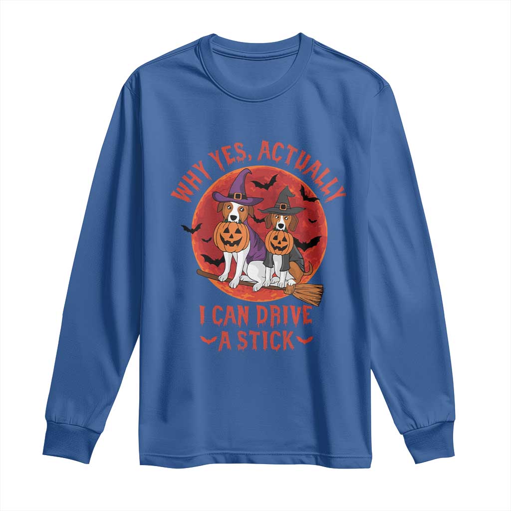 Funny Halloween Dog Long Sleeve Shirt Why Yes Actually I Can Drive A Stick Witch TS11 Royal Blue Print Your Wear