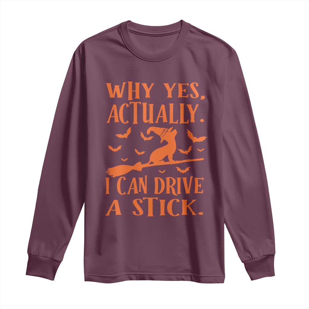 Halloween Dog Long Sleeve Shirt Why Yes Actually I Can Drive A Stick Witch TS11 Maroon Print Your Wear