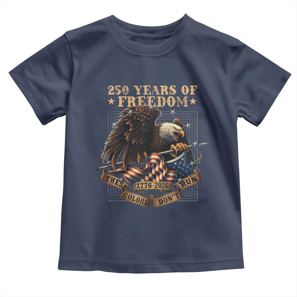 250th American Anniversary Toddler T Shirt 250 Years Of Freedom Independence American Flag TS11 Navy Print Your Wear