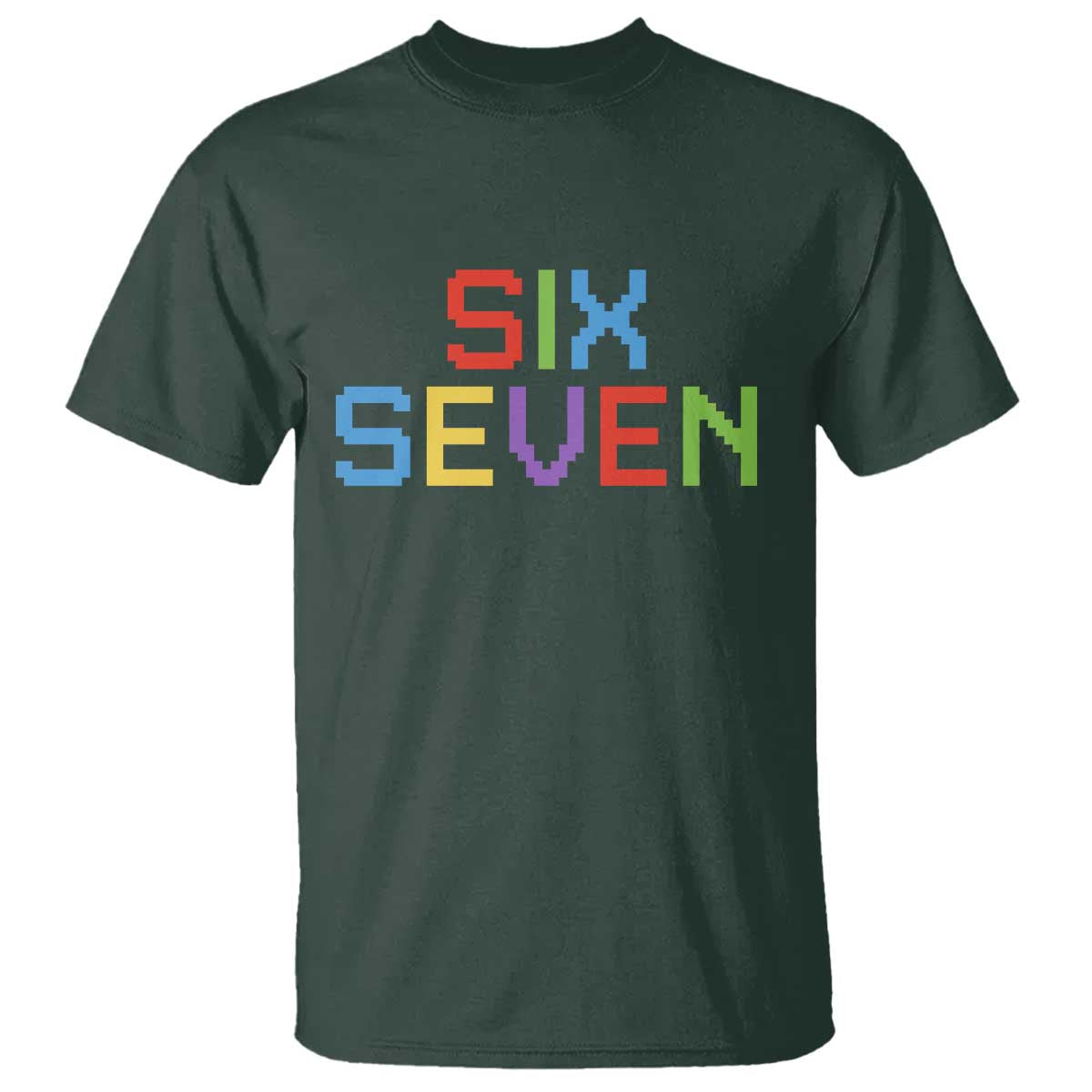 Six Seven Meme Pixel 67 Gen Alpha Meme T Shirt TS11 Dark Forest Green Print Your Wear