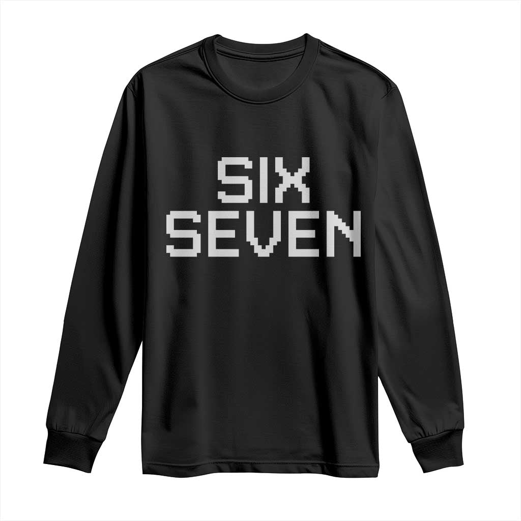 Six Seven Meme Pixel 67 Gen Alpha Internet Joke Long Sleeve Shirt TS11 Black Print Your Wear