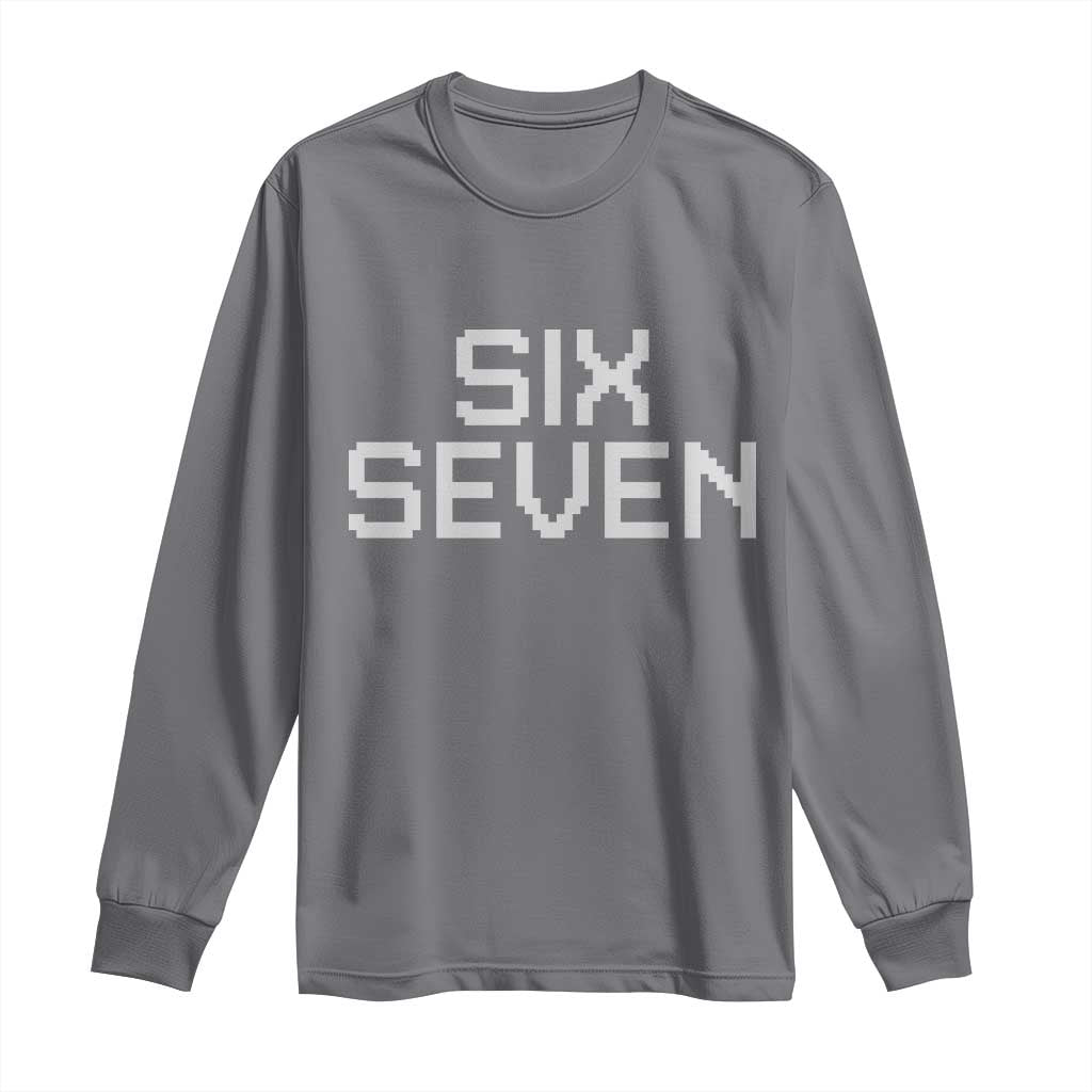Six Seven Meme Pixel 67 Gen Alpha Internet Joke Long Sleeve Shirt TS11 Charcoal Print Your Wear