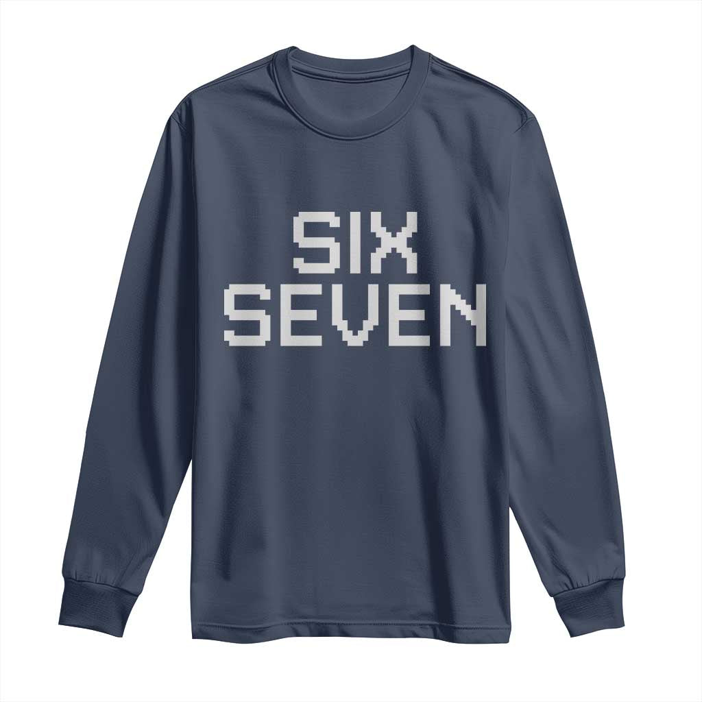 Six Seven Meme Pixel 67 Gen Alpha Internet Joke Long Sleeve Shirt TS11 Navy Print Your Wear