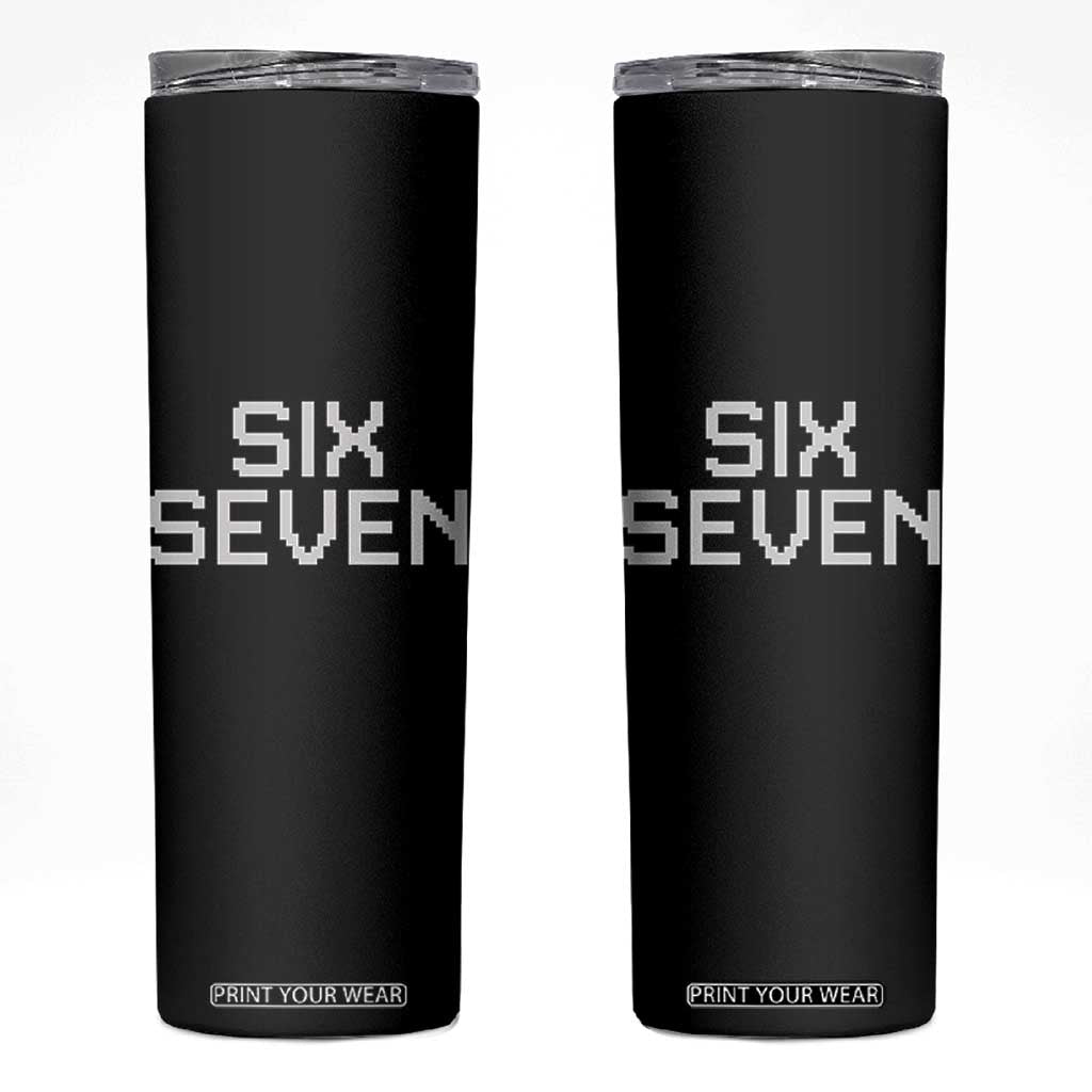 Six Seven Meme Pixel 67 Gen Alpha Internet Joke Skinny Tumbler TS11 Black Print Your Wear