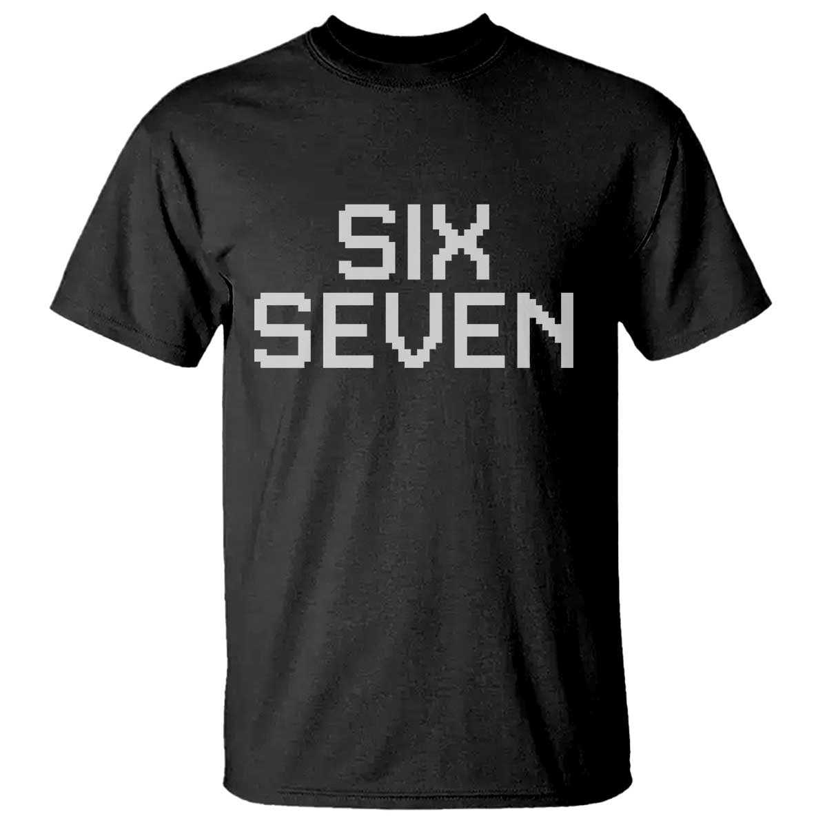 Six Seven Meme Pixel 67 Gen Alpha Internet Joke T Shirt TS11 Black Print Your Wear