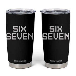 Six Seven Meme Pixel 67 Gen Alpha Internet Joke Tumbler Cup TS11 Black Print Your Wear