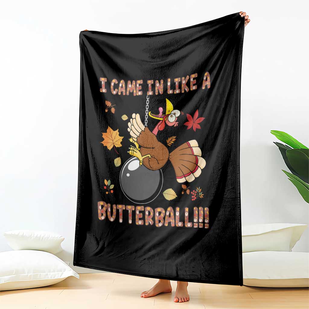 Funny Thanksgiving Turkey Throw Blanket I Came In Like A Butterball Fall Season TS11 Print Your Wear