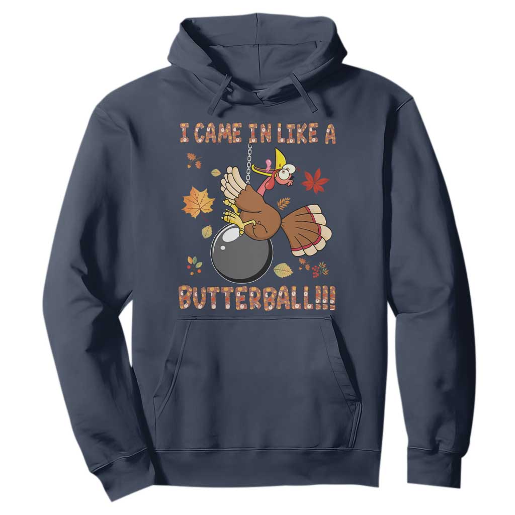 Funny Thanksgiving Turkey Hoodie I Came In Like A Butterball Fall Season TS11 Navy Print Your Wear