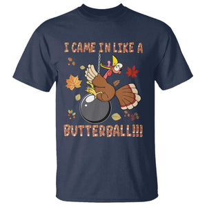 Funny Thanksgiving Turkey T Shirt I Came In Like A Butterball Fall Season TS11 Navy Print Your Wear