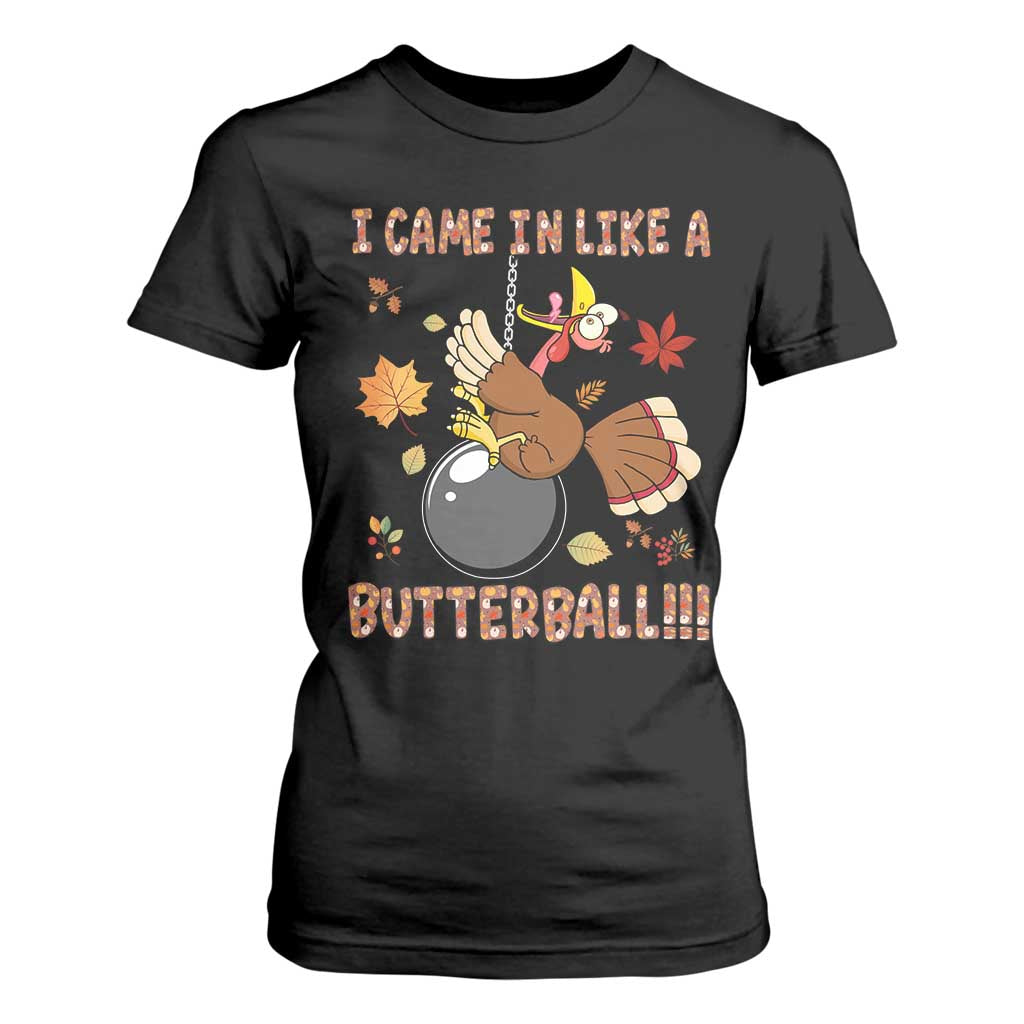 Funny Thanksgiving Turkey T Shirt For Women I Came In Like A Butterball Fall Season TS11 Black Print Your Wear
