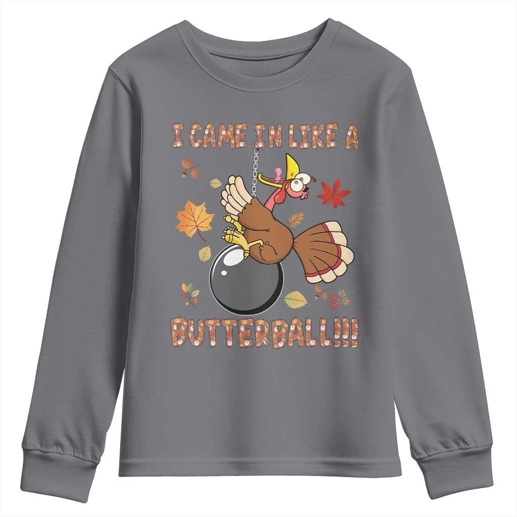 Funny Thanksgiving Turkey Youth Sweatshirt I Came In Like A Butterball Fall Season TS11 Charcoal Print Your Wear