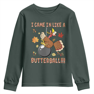 Funny Thanksgiving Turkey Youth Sweatshirt I Came In Like A Butterball Fall Season TS11 Dark Forest Green Print Your Wear