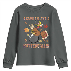 Funny Thanksgiving Turkey Youth Sweatshirt I Came In Like A Butterball Fall Season TS11 Dark Heather Print Your Wear