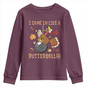 Funny Thanksgiving Turkey Youth Sweatshirt I Came In Like A Butterball Fall Season TS11 Maroon Print Your Wear
