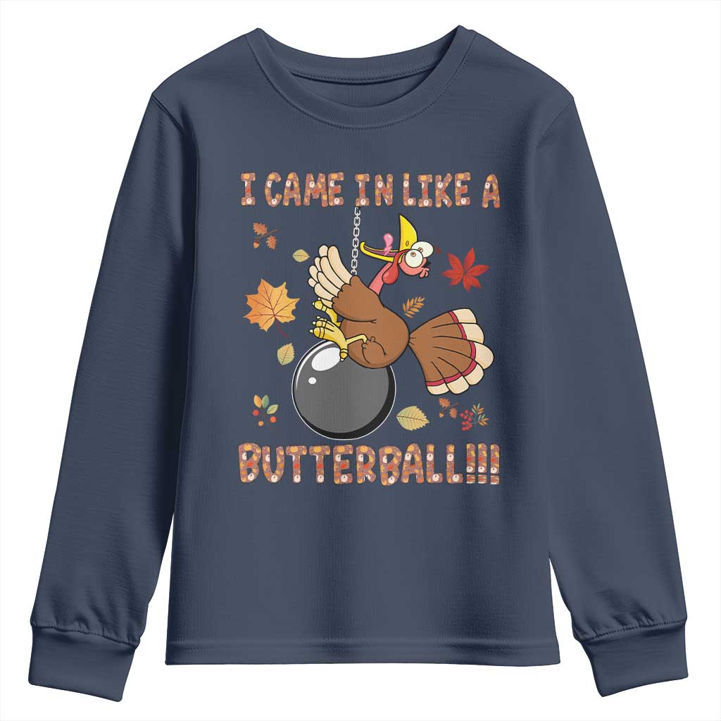 Funny Thanksgiving Turkey Youth Sweatshirt I Came In Like A Butterball Fall Season TS11 Navy Print Your Wear
