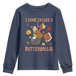 Funny Thanksgiving Turkey Youth Sweatshirt I Came In Like A Butterball Fall Season TS11 Navy Print Your Wear