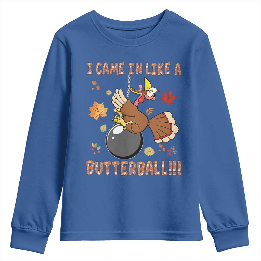 Funny Thanksgiving Turkey Youth Sweatshirt I Came In Like A Butterball Fall Season TS11 Royal Blue Print Your Wear
