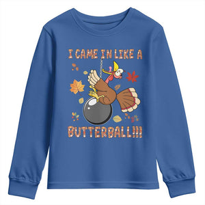 Funny Thanksgiving Turkey Youth Sweatshirt I Came In Like A Butterball Fall Season TS11 Royal Blue Print Your Wear