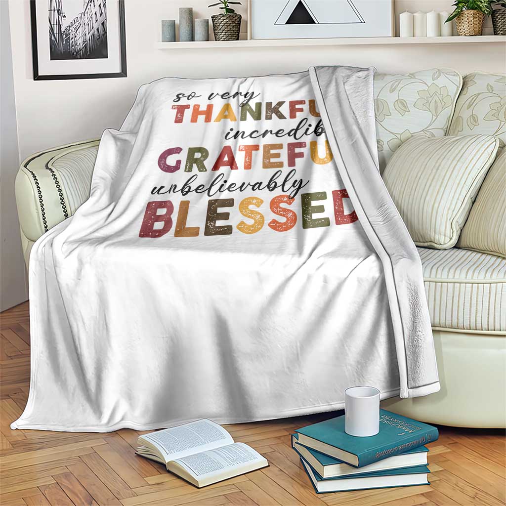 Thanksgiving Throw Blanket So Very Thankful Incredibly Grateful Unbelievably Blessed TS11 Print Your Wear