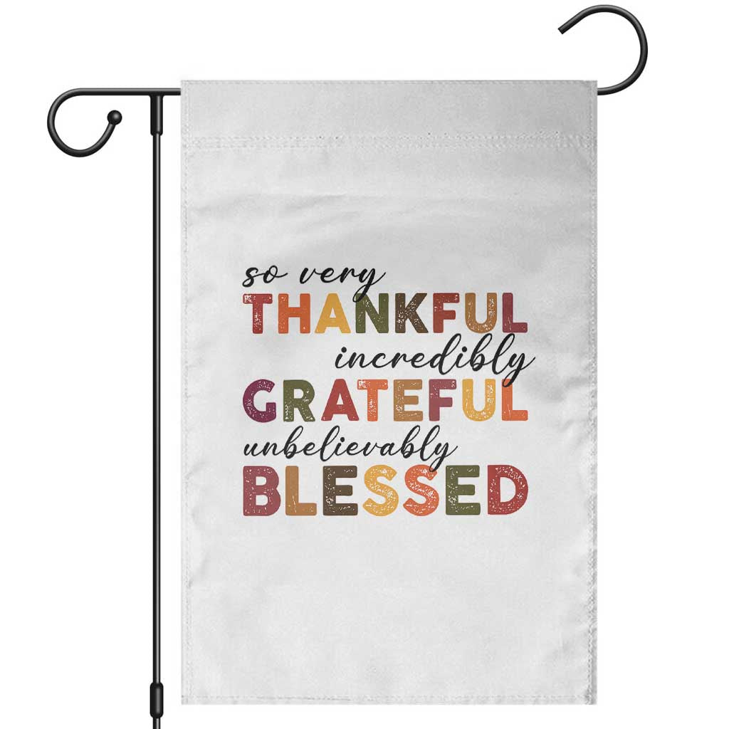 Thanksgiving Garden Flag So Very Thankful Incredibly Grateful Unbelievably Blessed TS11 White Print Your Wear