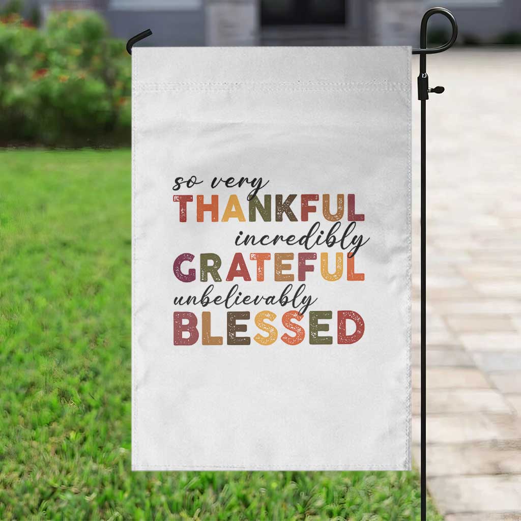 Thanksgiving Garden Flag So Very Thankful Incredibly Grateful Unbelievably Blessed TS11 Print Your Wear