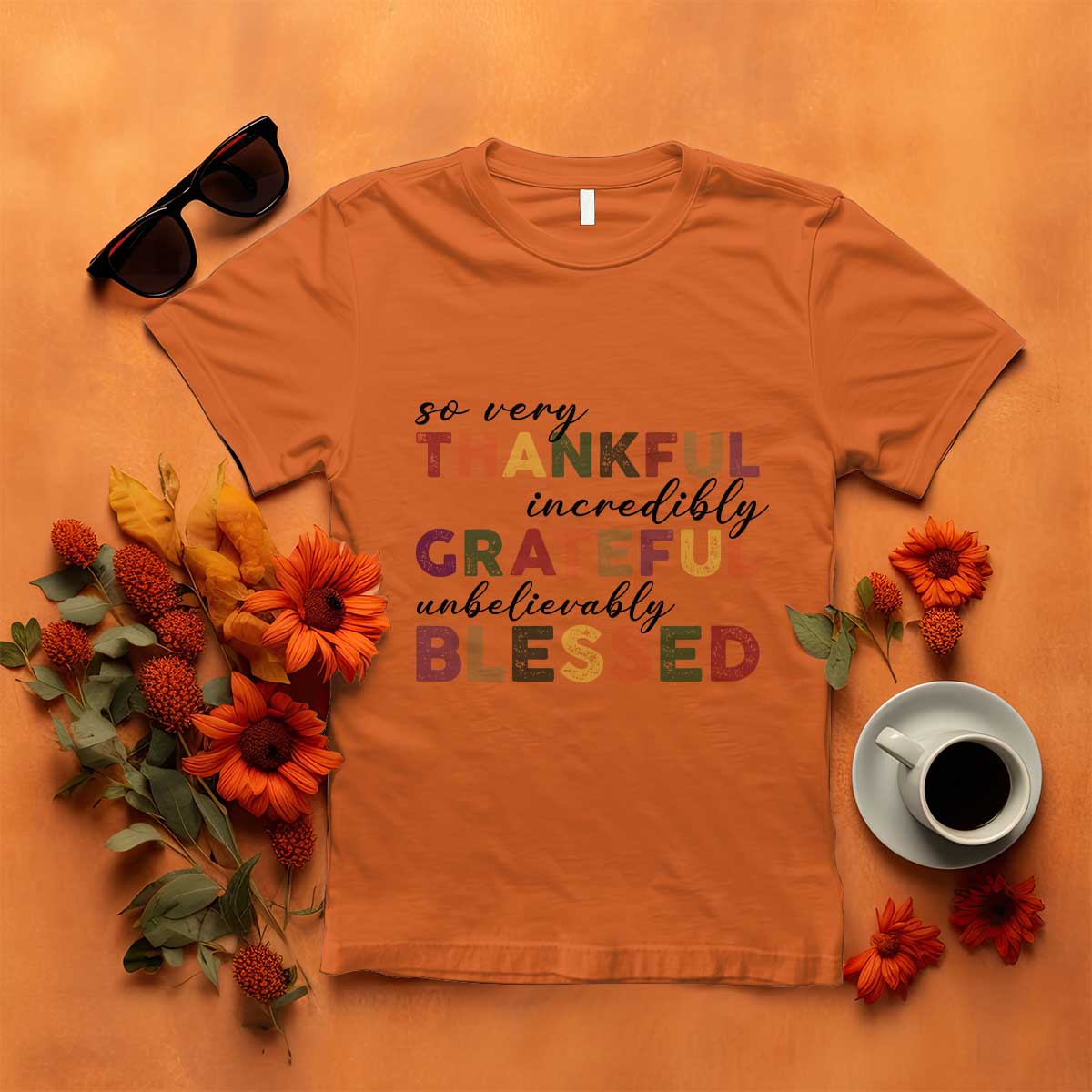 Thanksgiving T Shirt So Very Thankful Incredibly Grateful Unbelievably Blessed TS11 Orange Print Your Wear