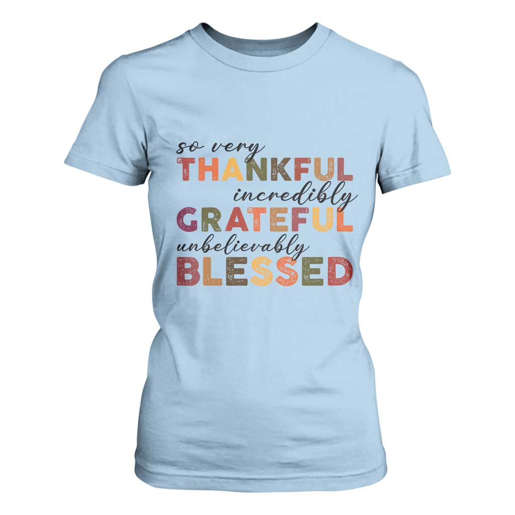 Thanksgiving T Shirt For Women So Very Thankful Incredibly Grateful Unbelievably Blessed TS11 Light Blue Print Your Wear
